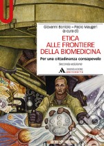 Etica alle frontiere della biomedicina. Per una cittadinanza consapevole libro