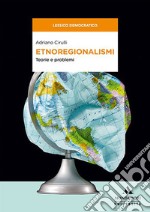 Etnoregionalismi. Teorie e problemi libro