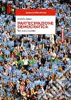 Partecipazione democratica. Teorie e problemi libro