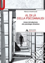 Al di là della psicoanalisi. Breve introduzione alla psicologia dinamica libro