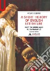 A Short history of English literature. Vol. 1: From the Middle Ages to the Romantics libro di Cattaneo Arturo