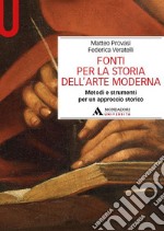 Fonti per la storia dell'arte moderna. Metodi e strumenti per un approccio storico libro