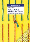 Politica e intellettuali. Ideologi, esperti, think tank libro