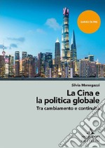La Cina e la politica globale. Tra cambiamento e continuità