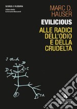 Evilicious. Alle Radici Dell'odio E Della Crudelta