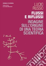 Flussi E Riflussi. Indagine Sull'origine Di Una Teoria Scientifica libro