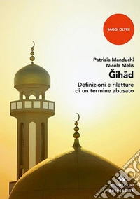 Jihad. Definizioni e riletture di un termine abusato libro