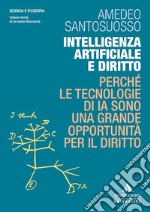 Intelligenza artificiale e diritto. Perché le tecnologie di IA sono una grande opportunità per il diritto libro