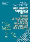 Intelligenza artificiale e diritto. Perché le tecnologie di IA sono una grande opportunità per il diritto libro