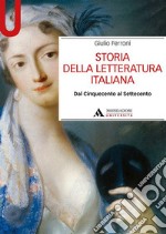 Storia della letteratura italiana. Dal Cinquecento al Settecento libro