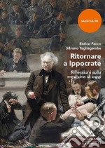 Ritornare a Ippocrate. Riflessioni sulla medicina di oggi libro