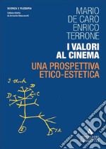 I valori al cinema. Una prospettiva etico-estetica libro