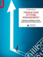 Production systems management. Planning, scheduling, control, measurement and improvement libro