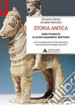 Storia antica. Dalla Preistoria al primo espandersi dell'Islam libro