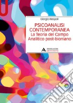 Psicoanalisi contemporanea. La teoria del campo analitico post-bioniano libro