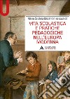 Vita scolastica e pratiche pedagogiche nell'Europa moderna libro