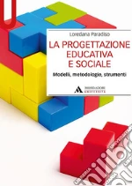 La progettazione educativa e sociale. Modelli, metodologie, strumenti. libro usato