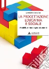 La progettazione educativa e sociale. Modelli, metodologie, strumenti libro di Paradiso Loredana