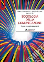 Sociologia della comunicazione. Teorie, concetti, strumenti libro