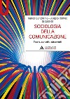 Sociologia della comunicazione. Teorie, concetti, strumenti libro