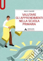 Valutare gli apprendimenti nella scuola primaria libro