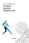 Il gioco dei fili intrecciati libro