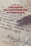 I miei ricordi, dall'8 settembre 1943 al 25 aprile 1945 libro di Mela Alfredo