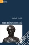 Perché siamo così libro di Araldi Michele