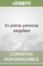 In prima persona singolare libro