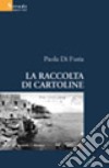 La raccolta di cartoline libro di Di Furia Paola