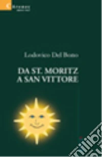 Da St. Moritz a San Vittore libro