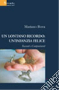 Un lontano ricordo: un'infanzia felice libro