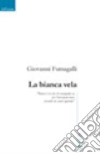 La bianca vela libro di Fumagalli Giovanni