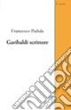 Garibaldi scrittore