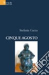 Cinque agosto libro di Cucca Stefania