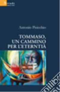 Tommaso, un cammino per l'eternità libro