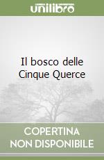 Il bosco delle Cinque Querce libro