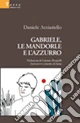 Gabriele, le mandorle e l'azzurro