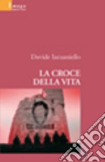 La croce della vita libro