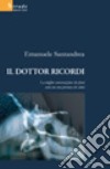 Il Dottor Ricordi. La miglior conversazione che farai sarà con una persona che stimi libro di Santandrea Emanuele