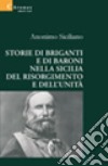 Storie di briganti e di baroni nella Sicilia del Risorgimento e dell' Unità libro di Anonimo siciliano