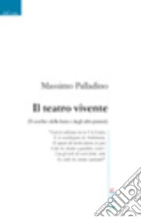 Il teatro vivente (Il cerchio della luna e degli altri pianeti) libro
