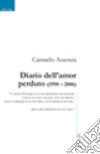 Diario dell'amor perduto (1998-2006) libro