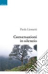 Conversazioni in silenzio libro