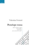 Penelope rossa libro di Ferranti Valentina