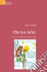 Tir-na-Nòg. La terra dell'eterna giovinezza