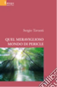 Quel meraviglioso mondo di Pericle libro