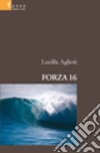 Forza 16 libro di Aglioti Lucilla