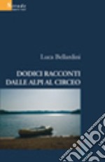 Dodici racconti dalle Alpi al Circeo