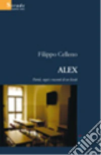 Alex. Parole, sogni e racconti di un liceale libro